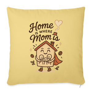 Home Is Where Mom Is Pillow Case - washed yellow