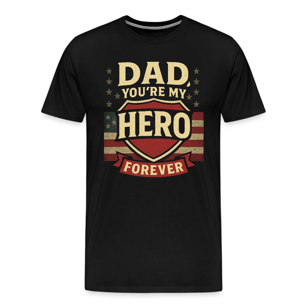 Dad, You're My Hero Forever T-shirt - Heartfelt Father's Day Gift - black