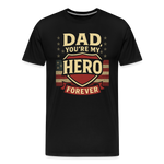 Dad, You're My Hero Forever T-shirt - Heartfelt Father's Day Gift - black
