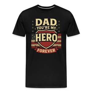 Dad, You're My Hero Forever T-shirt - Heartfelt Father's Day Gift - black