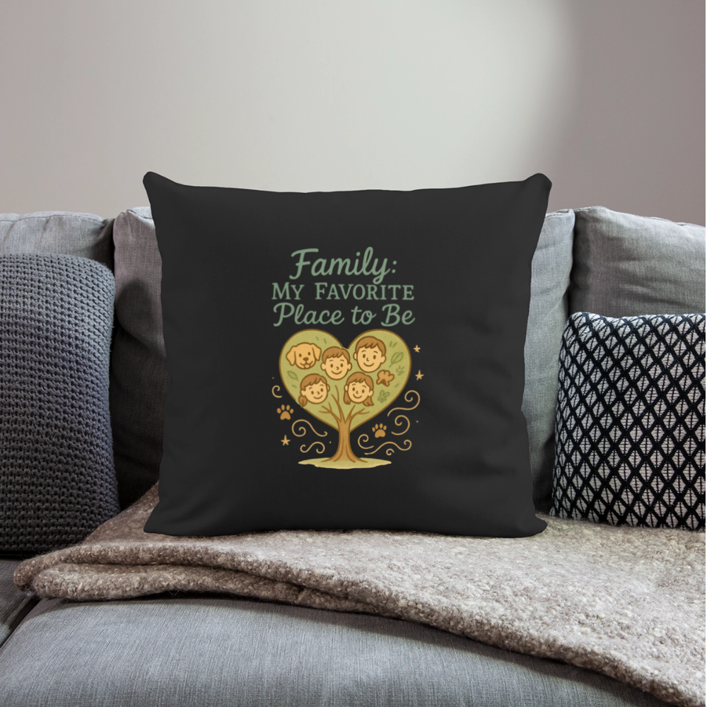 Family: My Favourite Place to Be Pillow Case - black