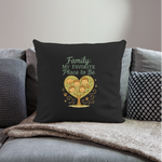 Family: My Favourite Place to Be Pillow Case - black
