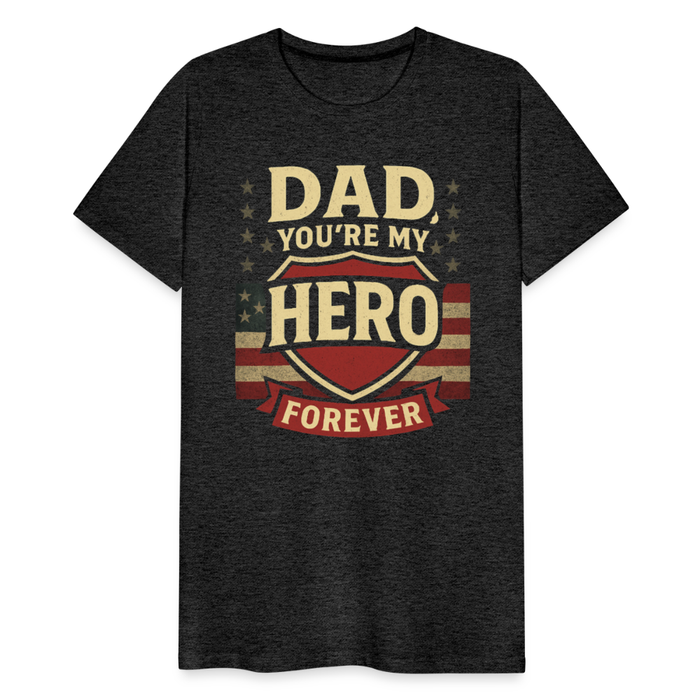 Dad, You're My Hero Forever T-shirt - Heartfelt Father's Day Gift - charcoal grey