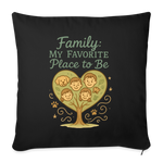 Family: My Favourite Place to Be Pillow Case - black