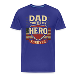 Dad, You're My Hero Forever T-shirt - Heartfelt Father's Day Gift - royal blue
