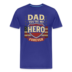 Dad, You're My Hero Forever T-shirt - Heartfelt Father's Day Gift - royal blue