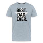 Best. Dad. Ever T-shirt - Perfect Father's Day Gift - heather ice blue