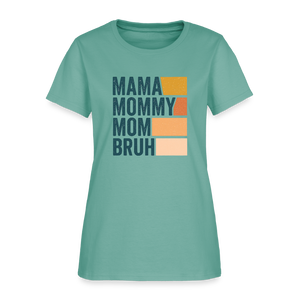 Mama Mummy Mom Bruh Women’s T-shirt - aquatic