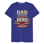 Dad, You're My Hero Forever T-shirt - Heartfelt Father's Day Gift - royal blue