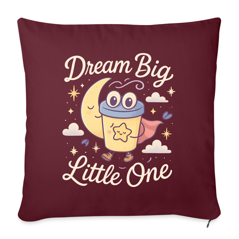 Dream Big, Little One Pillow Case - burgundy