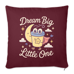 Dream Big, Little One Pillow Case - burgundy
