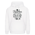 Together is Our Favorite Place to Be Hoodie - white
