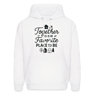 Together is Our Favorite Place to Be Hoodie - white