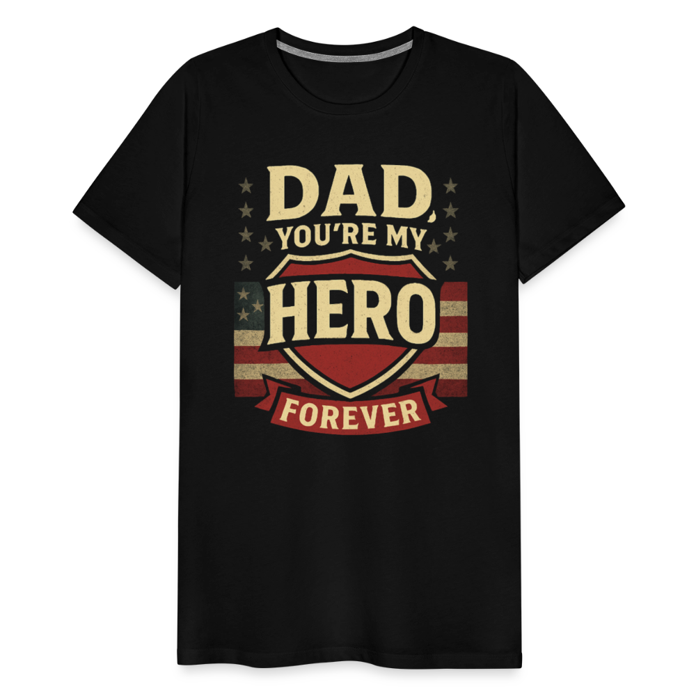 Dad, You're My Hero Forever T-shirt - Heartfelt Father's Day Gift - black