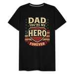 Dad, You're My Hero Forever T-shirt - Heartfelt Father's Day Gift - black