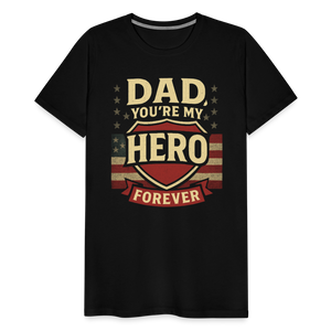 Dad, You're My Hero Forever T-shirt - Heartfelt Father's Day Gift - black