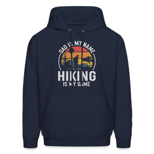 Dad is My Name, Hiking is My Game Hoodie - navy